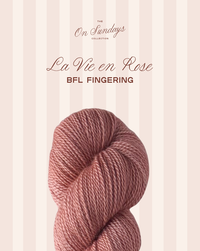 La Vie en Rose | BFL Fingering PRE-ORDER