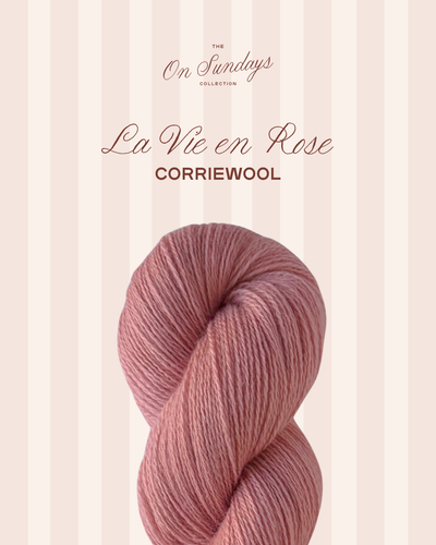 La Vie en Rose | Corriewool PRE-ORDER